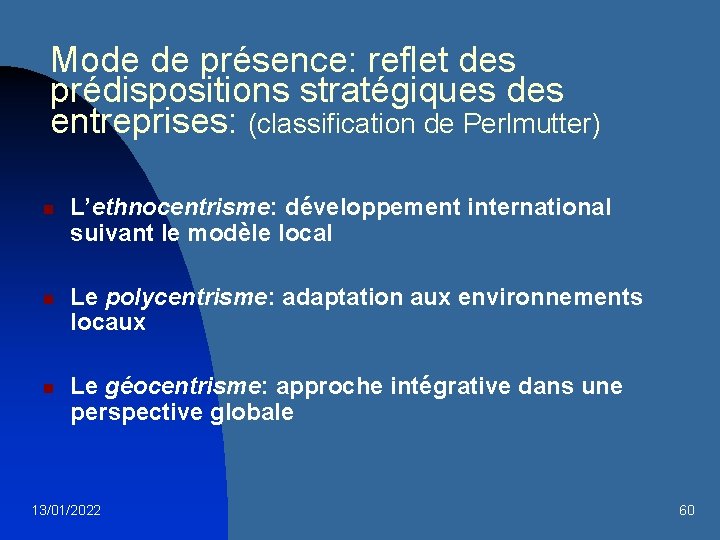 Mode de présence: reflet des prédispositions stratégiques des entreprises: (classification de Perlmutter) n n