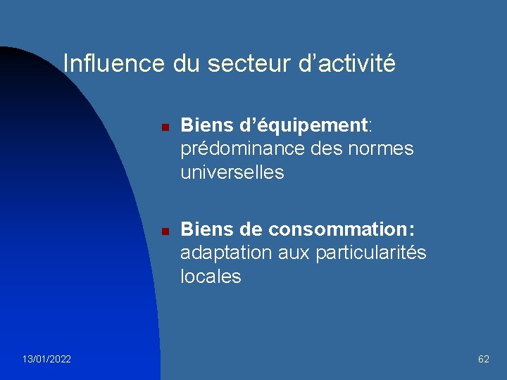 Influence du secteur d’activité n n 13/01/2022 Biens d’équipement: prédominance des normes universelles Biens