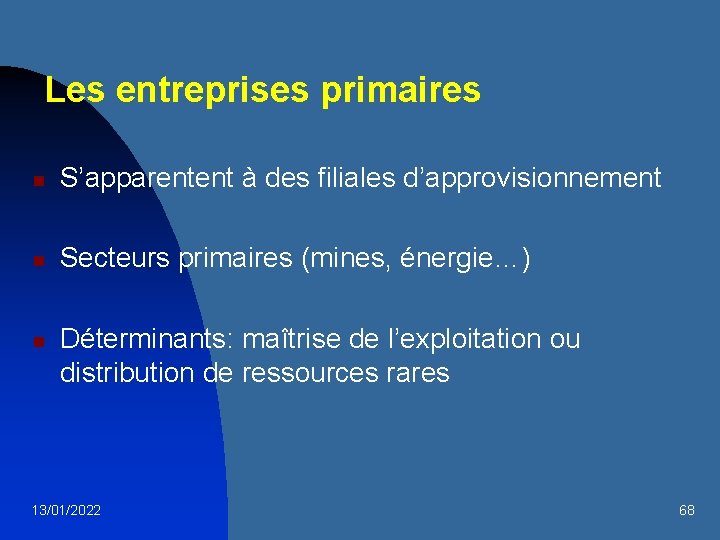 Les entreprises primaires n S’apparentent à des filiales d’approvisionnement n Secteurs primaires (mines, énergie…)