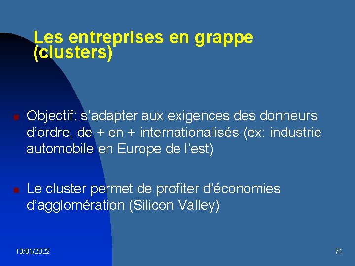 Les entreprises en grappe (clusters) n n Objectif: s’adapter aux exigences donneurs d’ordre, de