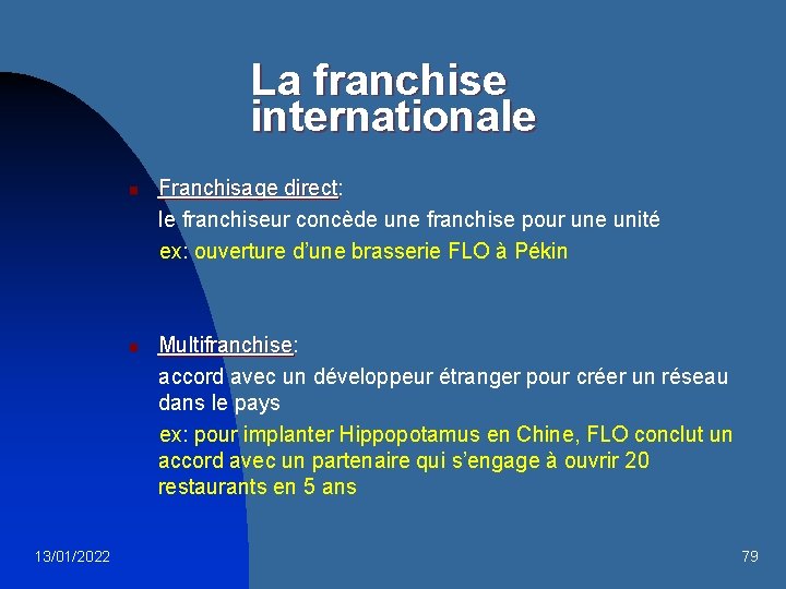 La franchise internationale n n 13/01/2022 Franchisage direct: direct le franchiseur concède une franchise