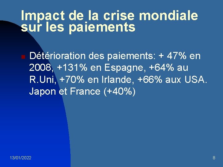 Impact de la crise mondiale sur les paiements n Détérioration des paiements: + 47%