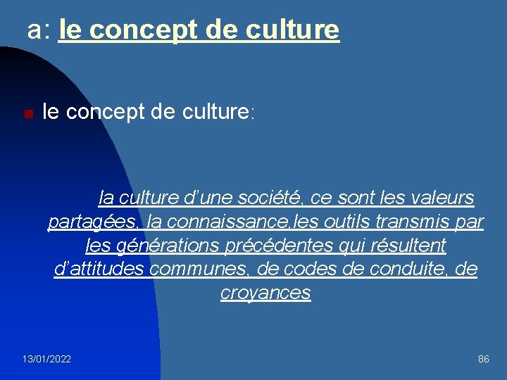 a: le concept de culture n le concept de culture: la culture d’une société,