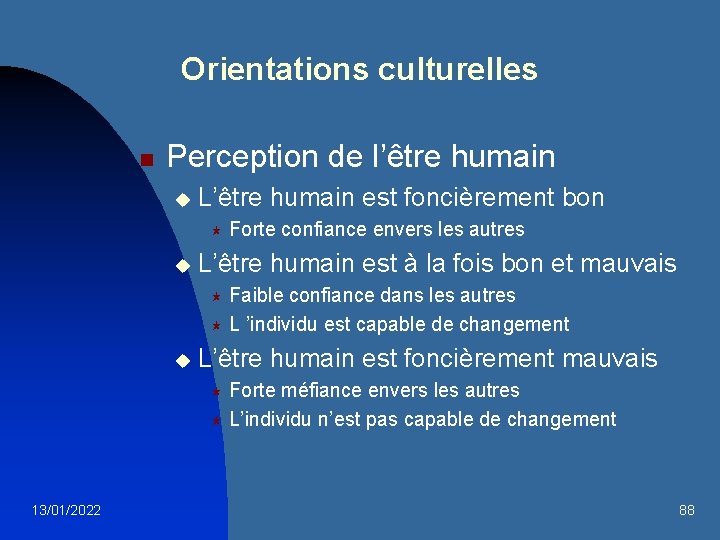Orientations culturelles n Perception de l’être humain u L’être humain est foncièrement bon «