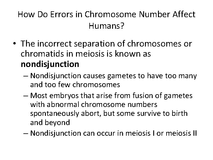 How Do Errors in Chromosome Number Affect Humans? • The incorrect separation of chromosomes