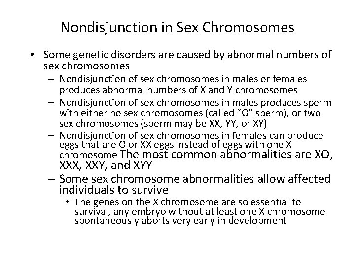 Nondisjunction in Sex Chromosomes • Some genetic disorders are caused by abnormal numbers of