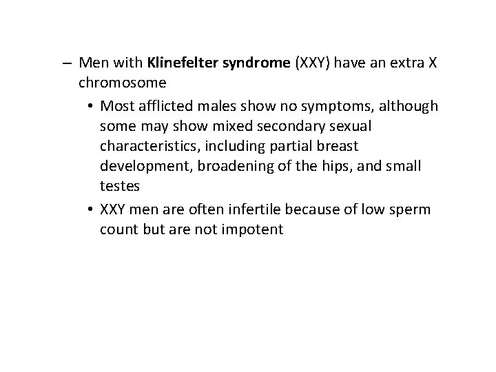 – Men with Klinefelter syndrome (XXY) have an extra X chromosome • Most afflicted