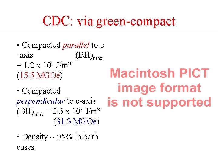 CDC: via green-compact • Compacted parallel to c -axis (BH)max = 1. 2 x