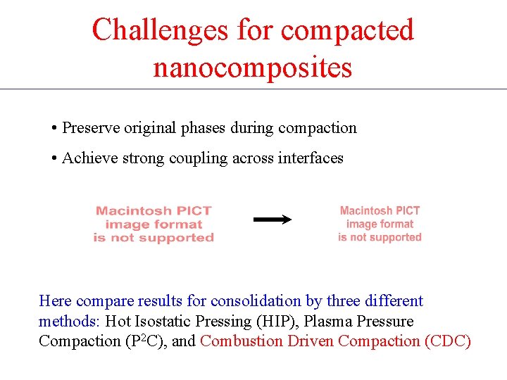 Challenges for compacted nanocomposites • Preserve original phases during compaction • Achieve strong coupling