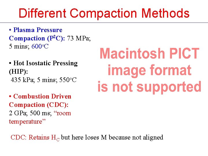 Different Compaction Methods • Plasma Pressure Compaction (P 2 C): 73 MPa; 5 mins;