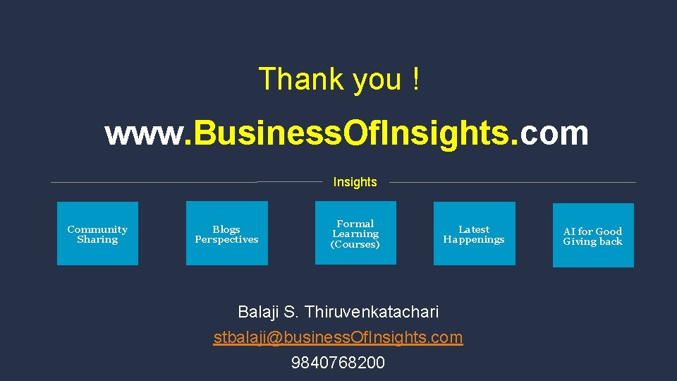 Thank you ! www. Business. Of. Insights. com Insights Community Sharing Blogs Perspectives Formal