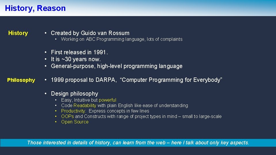 History, Reason History • Created by Guido van Rossum • Working on ABC Programming