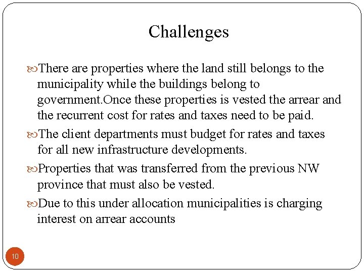 Challenges There are properties where the land still belongs to the municipality while the