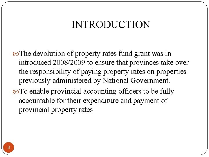 INTRODUCTION The devolution of property rates fund grant was in introduced 2008/2009 to ensure