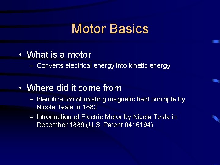 Motor Basics • What is a motor – Converts electrical energy into kinetic energy