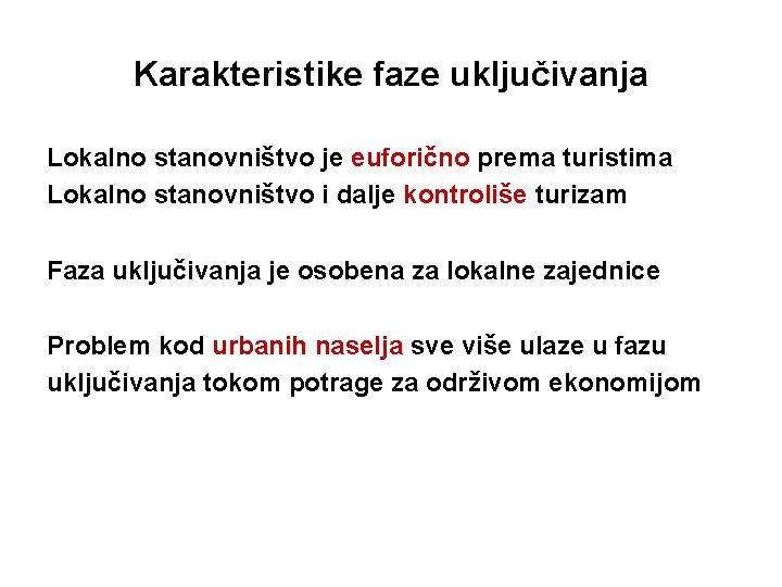 Karakteristike faze uključivanja Lokalno stanovništvo je euforično prema turistima Lokalno stanovništvo i dalje kontroliše