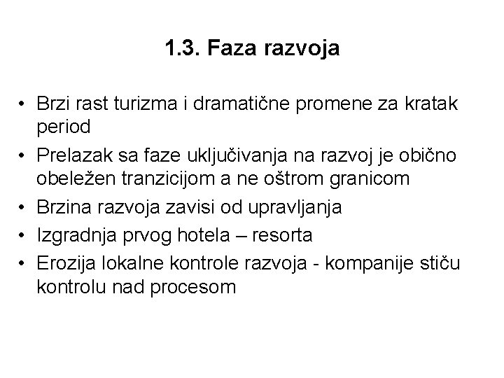 1. 3. Faza razvoja • Brzi rast turizma i dramatične promene za kratak period