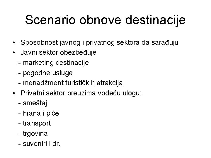 Scenario obnove destinacije • Sposobnost javnog i privatnog sektora da sarađuju • Javni sektor