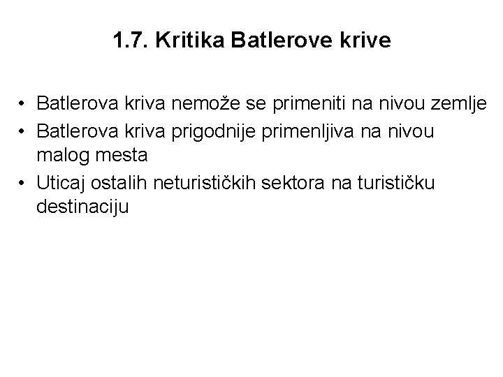 1. 7. Kritika Batlerove krive • Batlerova kriva nemože se primeniti na nivou zemlje