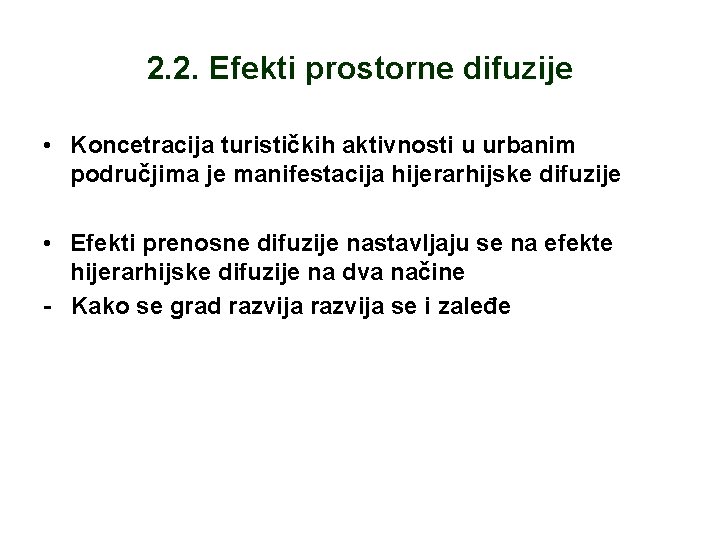 2. 2. Efekti prostorne difuzije • Koncetracija turističkih aktivnosti u urbanim područjima je manifestacija