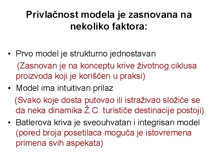 Privlačnost modela je zasnovana na nekoliko faktora: • Prvo model je strukturno jednostavan (Zasnovan