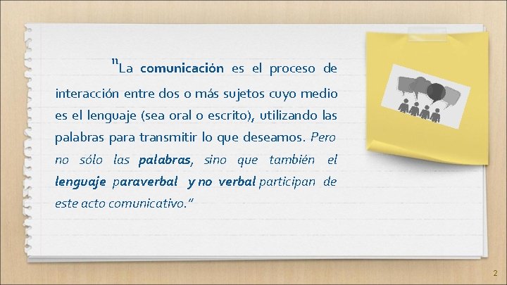 “La comunicación es el proceso de interacción entre dos o más sujetos cuyo medio