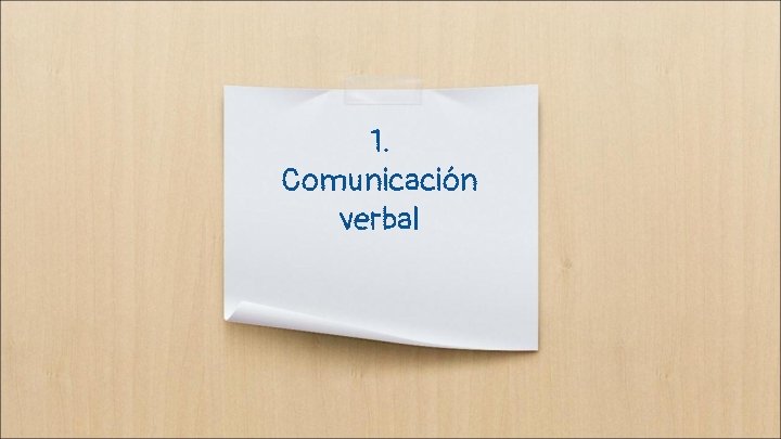 1. Comunicación verbal 