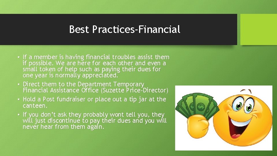 Best Practices-Financial • If a member is having financial troubles assist them if possible.