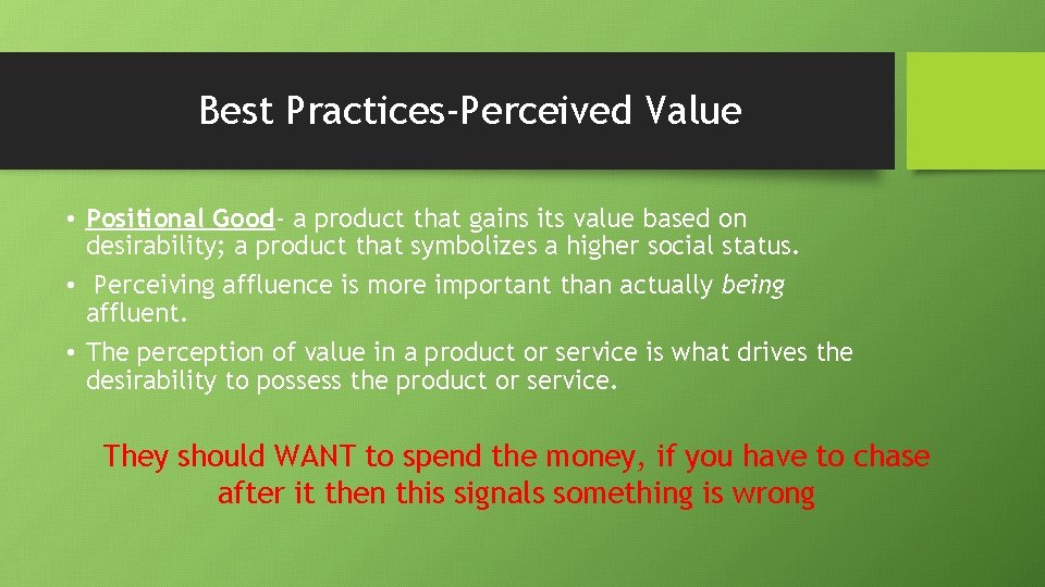 Best Practices-Perceived Value • Positional Good- a product that gains its value based on