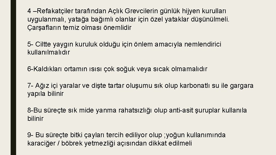 4 –Refakatçiler tarafından Açlık Grevcilerin günlük hijyen kurulları uygulanmalı, yatağa bağımlı olanlar için özel