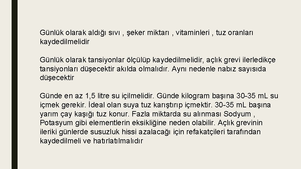 Günlük olarak aldığı sıvı , şeker miktarı , vitaminleri , tuz oranları kaydedilmelidir Günlük