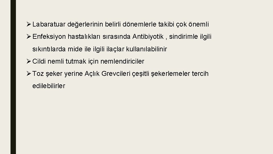 Ø Labaratuar değerlerinin belirli dönemlerle takibi çok önemli Ø Enfeksiyon hastalıkları sırasında Antibiyotik ,