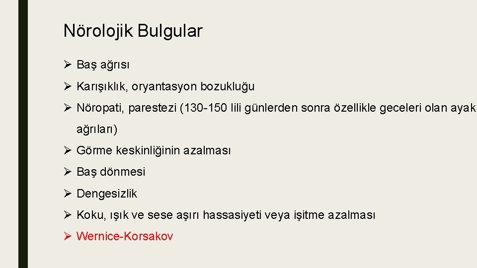 Nörolojik Bulgular Ø Baş ağrısı Ø Karışıklık, oryantasyon bozukluğu Ø Nöropati, parestezi (130 -150