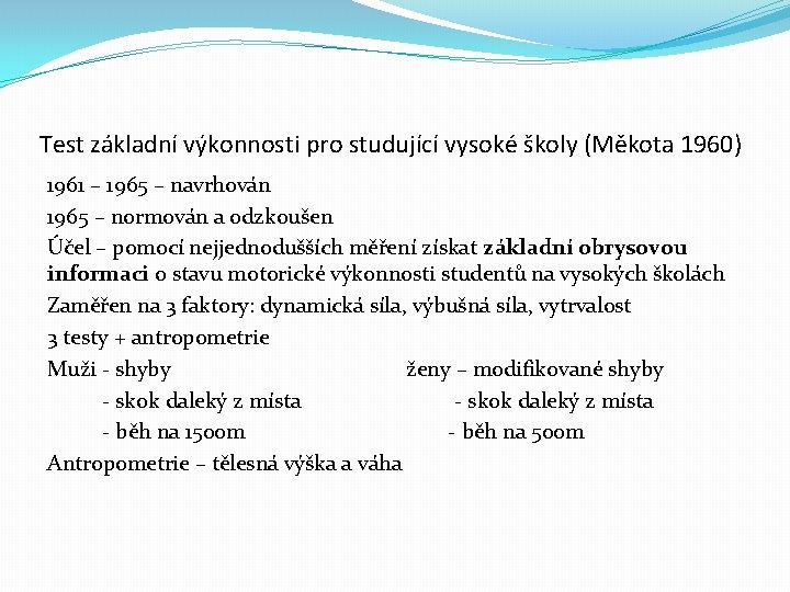 Test základní výkonnosti pro studující vysoké školy (Měkota 1960) 1961 – 1965 – navrhován