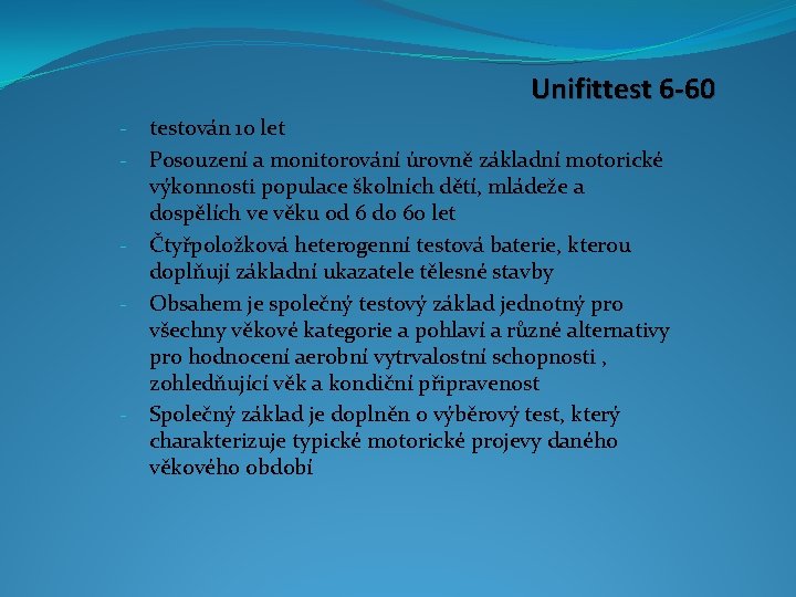Unifittest 6 -60 testován 10 let Posouzení a monitorování úrovně základní motorické výkonnosti populace