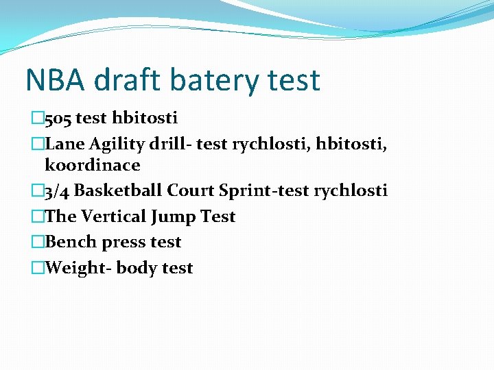 NBA draft batery test � 505 test hbitosti �Lane Agility drill- test rychlosti, hbitosti,