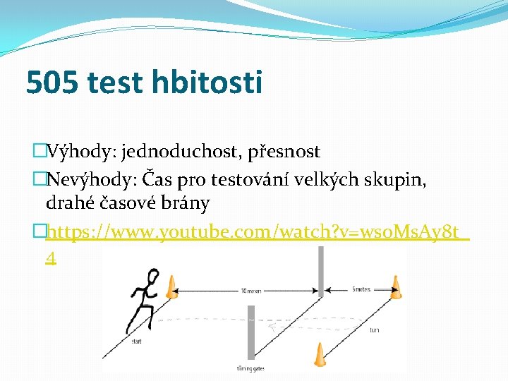 505 test hbitosti �Výhody: jednoduchost, přesnost �Nevýhody: Čas pro testování velkých skupin, drahé časové