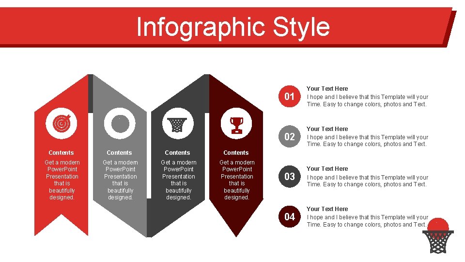 Infographic Style Contents Get a modern Power. Point Presentation that is beautifully designed. 01