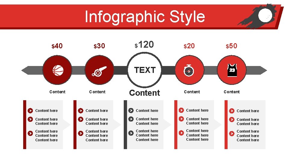 Infographic Style $40 $30 $ 120 $50 TEXT Content Content here Content here Content