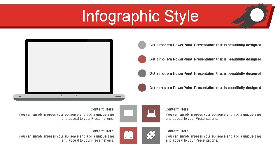 Infographic Style Get a modern Power. Point Presentation that is beautifully designed. Content Here