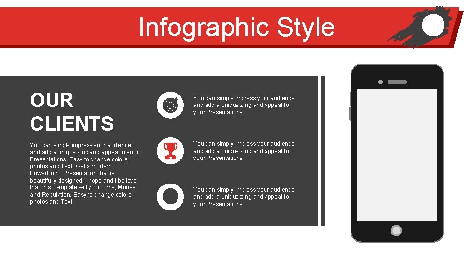 Infographic Style OUR CLIENTS You can simply impress your audience and add a unique