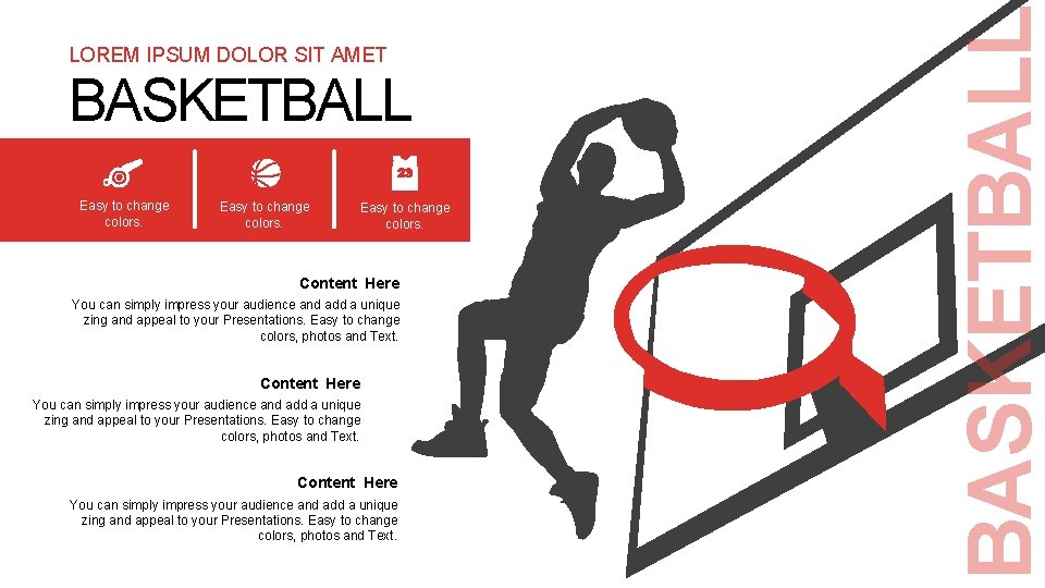 BASKETBALL Easy to change colors. Content Here You can simply impress your audience and