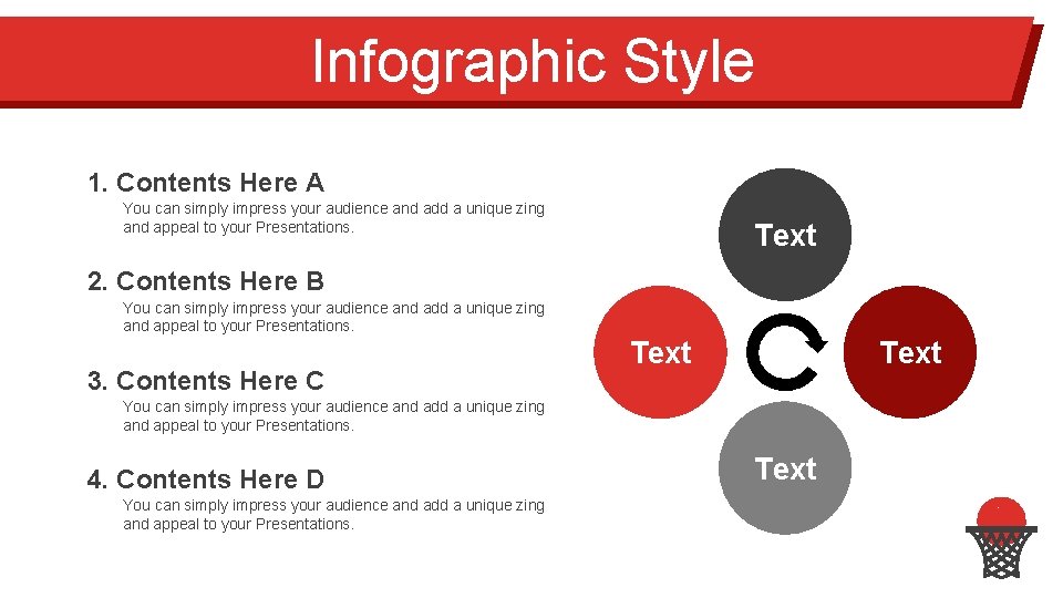 Infographic Style 1. Contents Here A You can simply impress your audience and add