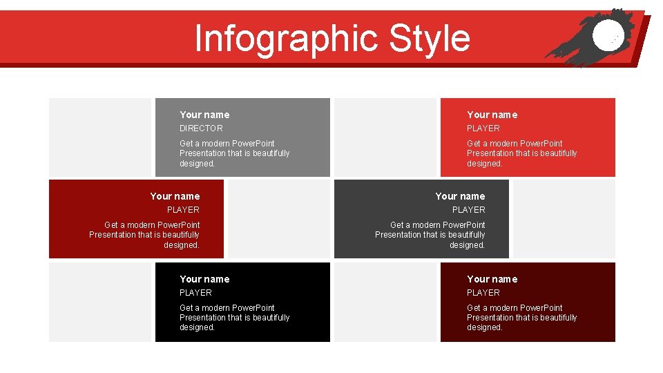 Infographic Style Your name DIRECTOR PLAYER Get a modern Power. Point Presentation that is