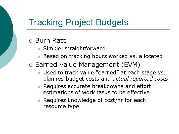 Tracking Project Budgets ¡ Burn Rate l l ¡ Simple, straightforward Based on tracking