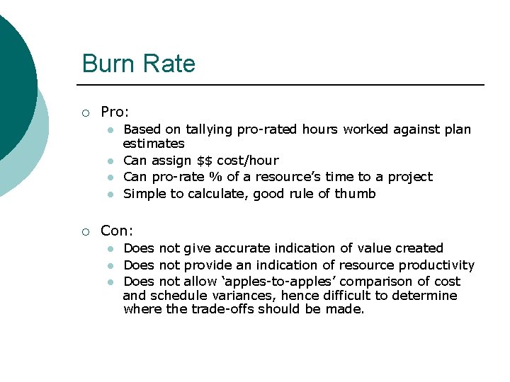 Burn Rate ¡ Pro: l l ¡ Based on tallying pro-rated hours worked against