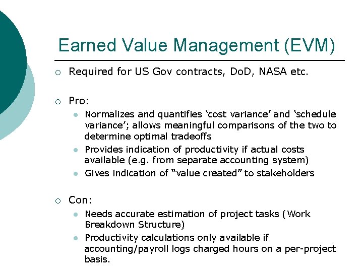Earned Value Management (EVM) ¡ Required for US Gov contracts, Do. D, NASA etc.