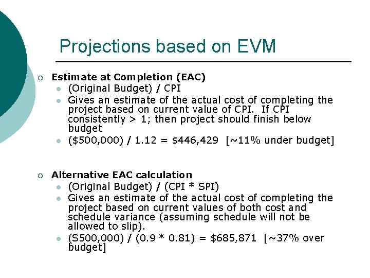 Projections based on EVM ¡ Estimate at Completion (EAC) l l l ¡ (Original
