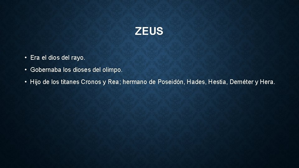 ZEUS • Era el dios del rayo. • Gobernaba los dioses del olimpo. •