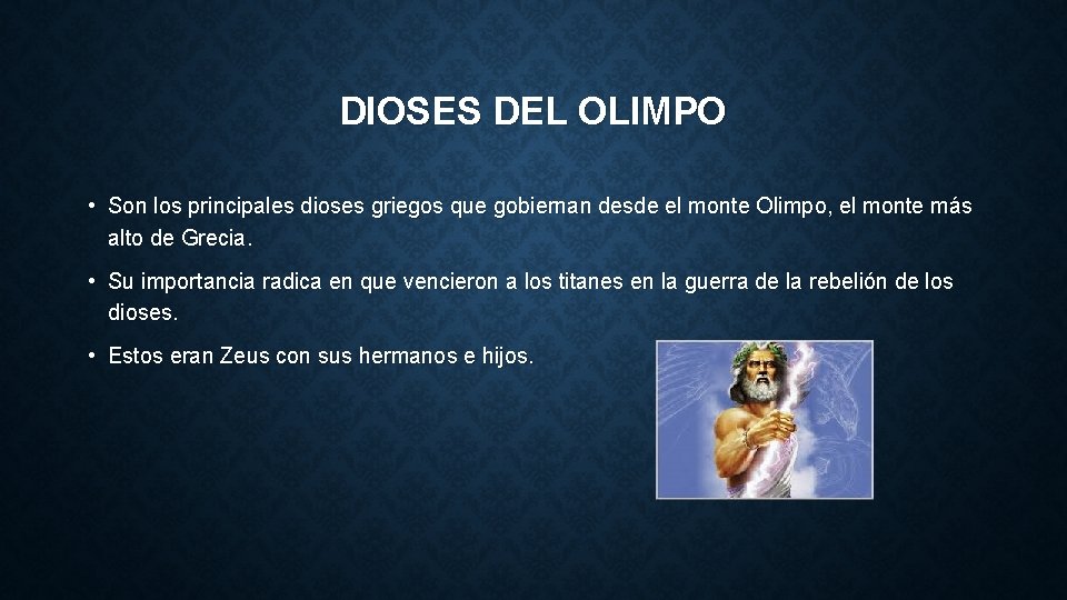 DIOSES DEL OLIMPO • Son los principales dioses griegos que gobiernan desde el monte